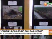 ANA – Campaña de sensibilización “LOS CANALES DE RIEGO NO SON UN BASURERO”