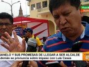 Juanelo y sus promesas de llegar a ser alcalde además se pronuncia sobre impase con Luis Casas