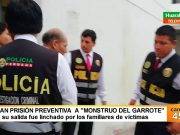 Dan prisión preventiva a “Monstruo del Garrote”