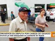 Comuneros en disputa por cabeza de ganado