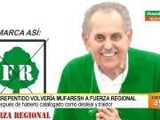 Arrepentido Volvería Mufarech a Fuerza Regional, después de catalogar a Chavarría de traidor y desleal