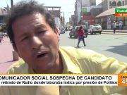 Comunicador social sospecha de candidato fue retirado de radio donde laboraba
