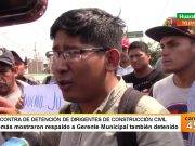 Obreros de Construccion civil, en contra de detención de dirigentes