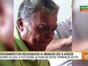 Madre denuncia a familiar de tocamientos indebidos de menor tan solo 6 años de edad