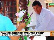 “Javier Aguirre eventos Perú” Líderes en el mercado local y nacional
