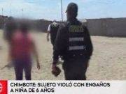 Chimbote: un sujeto raptó y violó a una menor de seis años