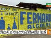 Candidato de La Familia realiza pinta prohibida en pared de I.E. de La Huaquilla