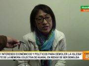 Arq. Martha Coca: “hay intereses económicos y políticos para demoler la iglesia”