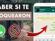 Entérate si te han bloqueado en WhatsApp aquí todo lo que necesitas saber.
