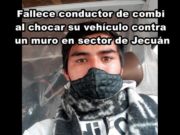 Huaral: Fallece conductor de combi al chocar su vehículo contra un muro en sector de Jecuán