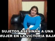 Sujetos asesinan a una mujer en La Victoria Baja