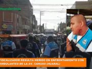 Fiscalizador resulta herido en enfrentamiento con ambulantes de la Av. Cahuas (Huaral)