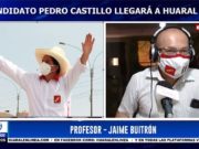 Anuncian visita de Pedro Castillo, el candidato del pueblo, estará este martes 23 en Huaral