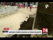 Cañete: puente colapsa al no soportar el peso de un volquete cuando cruzaba