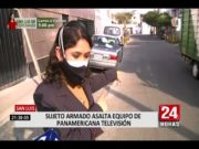 Imágenes muestran el momento cuando asaltan a reporteros de Panamericana Televisión