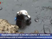 Escándalo: Delincuentes y sicarios incluidos en lista de damnificados por derrame de petróleo Escándalo Delincuentes y sicarios incluidos en lista de damnificados por derrame de petróleo