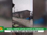 Huaral: Fuertes lluvias azotan la comunidad La Perla Chaupis en Atavillos Bajo Huaral Fuertes lluvias azotan la comunidad La Perla Chaupis en Atavillos Bajo
