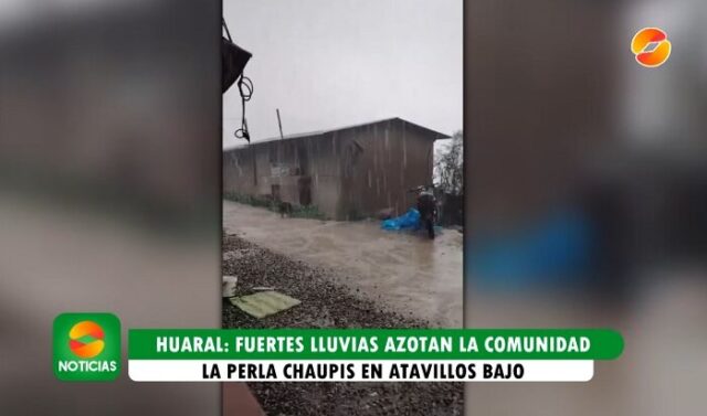 Huaral Fuertes lluvias azotan la comunidad La Perla Chaupis en Atavillos Bajo